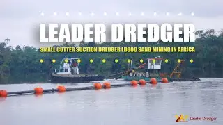 Small cutter suction dredger LD800 sand mining in Africa：LEADER DREDGER