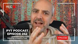 Program Yourself Thin Podcast - Episode 242: Enjoying Unhealthy Food
