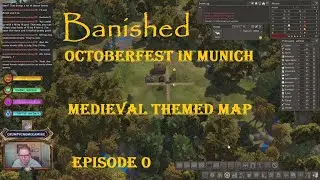 BANISHED MEGAMOD 9 - OCTOBERFEST IN MUNICH: MEDIEVAL THEMED MAP - EPISODE 1