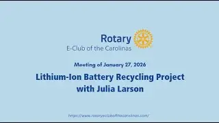 Rotary E Club of the Carolinas - Rotary District 7750 - Lithium Ion Battery Recycling - Julia Larson