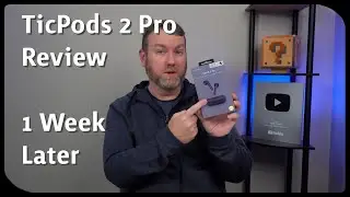 TicPods 2 Pro Review After 1 Week