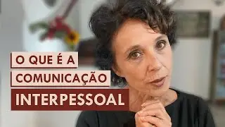 O que é a comunicação INTERPESSOAL