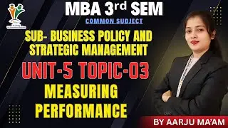 MEASURING PERFORMANCE - MBA 3rd SEM | BUSINESS POLICY & STRATEGY MGT | (UNIT-5) | BY AARJU MAAM