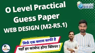 Web Designing (PR2) Practical Guess Paper  || (M2-R5.1) || O Level July 2024 || GyanXp