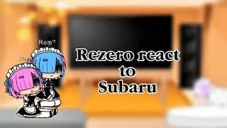 Rezero react to Subaru || Part 1?
