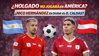 🔴 ¿Holgado no viene al AMÉRICA? ¿Nicolás Hernández y su último partido ante Once Caldas? 🔍🇦🇷