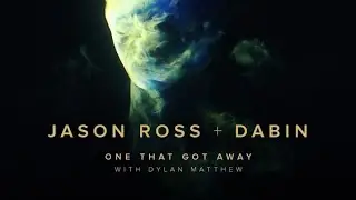 Jason Ross & Dabin - One That Got Away (Lyric Video) ft. Dylan Matthew