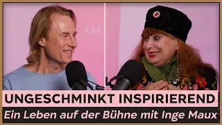 Ungeschminkt & Inspirierend &ndash; Ein Leben auf der B&uuml;hne mit Inge Maux | EILES PODCAST Ep. 21