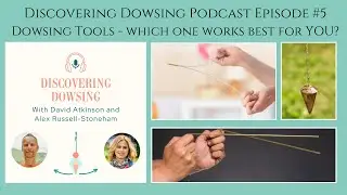 Discovering Dowsing Episode 5: Tools of the Trade: Pendulums, Dowsing Rods, and Intuition