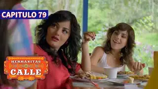 Las Hermanitas Calle 👭 (Capítulo 79) | Novelas completas en español latino |  Carolina Gaitan
