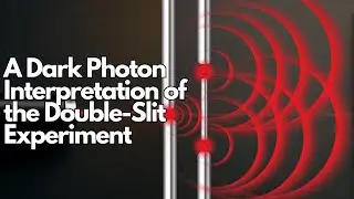 A Dark Photon Interpretation of the Double-Slit Experiment #darkphoton