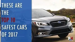 These Are The Top 10 Safest Cars Of 2017