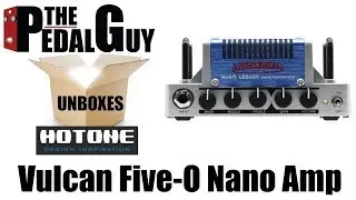 ThePedalGuy Unboxes the Hotone Vulcan Five-O 5W Guitar Amp