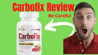CarboFix Honest Review | Does CarboFix Work? | CarboFix Supplement review