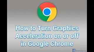 How to Turn Graphics Acceleration on or off in Google Chrome