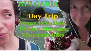 Petrich, Bulgaria: Vegan Tzatziki, City Museum, and Hiking Adventure (Vlog)