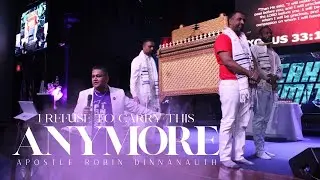 I Refuse To Carry This Anymore | Apostle Robin Dinnanauth