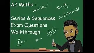 A2 Maths - Series and Sequences Exam Questions Walkthrough
