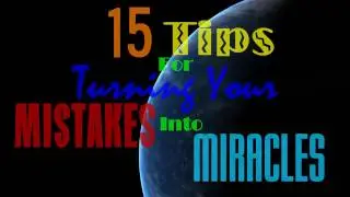 Turning Your Mistake Into Miracles