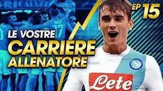 GRIEZMANN AL NAPOLI! | LE VOSTRE CARRIERE ALLENATORE EP.15 | FIFA 17 [ITA]