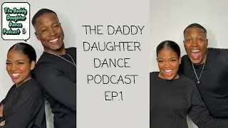 TheDaddyDaughterDancePodcast Ep. 1
