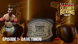 Official Celebrity Boxing Podcast - Episode 1: Dave Tiberi