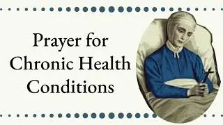 Prayer for Chronic Health Conditions | The Catholic Lady |