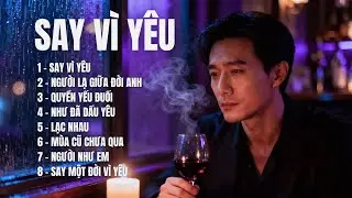 SAY V&Igrave; Y&Ecirc;U &ndash; ALBUM Gồm 8 Ca Kh&uacute;c Ballad Cảm X&uacute;c  |SING & SONG A.I