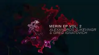 Alexandros Djkevingr & Greg Ignatovich - Capricorns & Leos (From The Merin EP Vol. 2)