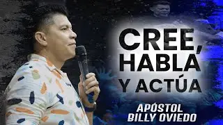 CREE ,HABLA Y ACT&Uacute;A  | Ap&oacute;st. Billy Oviedo