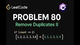 LeetCode 80: Remove Duplicates from Sorted Array II - In-Depth Solution Explanation