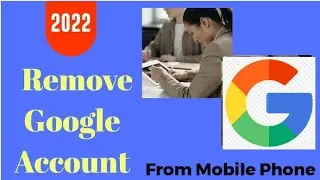 How to Remove google account from Mobile | 2022 delete google account from mobile phone