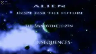 ♫ The Annoyed Citizen - Alien: Hope For The Future - Consequences