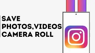 How to Save Instagram Photos and Videos on Camera Roll