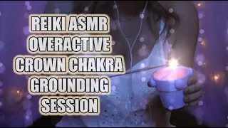 REIKI ASMR | OVERACTIVE CROWN CHAKRA | GROUNDING SESSION | WITH @PeaceandSaraityASMR  @TheLuneINNATE