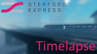 TIMELAPSE: Stepford - Llyn - Stepford in the Class 43! Roblox SCR