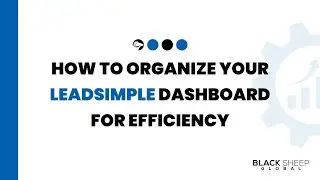 How to Organize Your LeadSimple Dashboard 💻