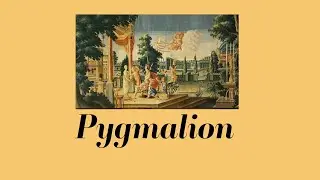The Myth Behind My Fair Lady: Pygmalion