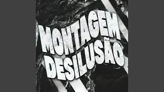 Montagem Desilusão (Slowed)