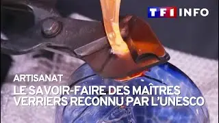 Le savoir-faire des ma&icirc;tres verriers reconnu par l&rsquo;Unesco
