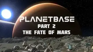 Planetbase - Part 2 - The Fate of Mars