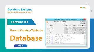 Lect.03. How to Create Tables in Database | MySQL | KB Brohi