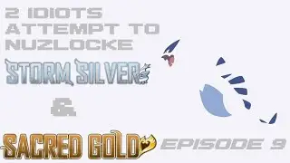 2 Idiots  attempt to Nuzlocke / Sacred Gold & Storm Silver EP9