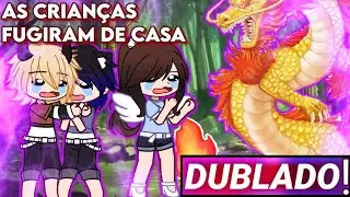 || As Crianças Fugiram De Casa || Gacha Club [Dublado]