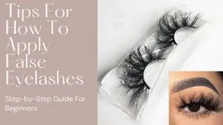 Tips For How To Apply False Eyelashes Step-by-Step Guide For Beginners