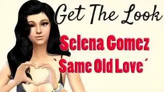The Sims 4 | Get The Look | Selena Gomez - Same Old Love