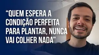 Não Espere A Condição Perfeita Para Agir Naquilo Que Deus Te Pediu