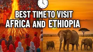 Best Time to Visit Ethiopia & Africa &ndash; Weather, Festivals, High Seasons & Wildlife.