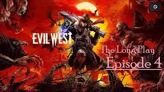 Evil West: The Long Play (Ep. 4)