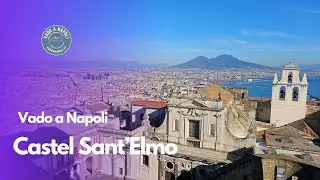 Alla scoperta di Castel Sant'Elmo a Napoli